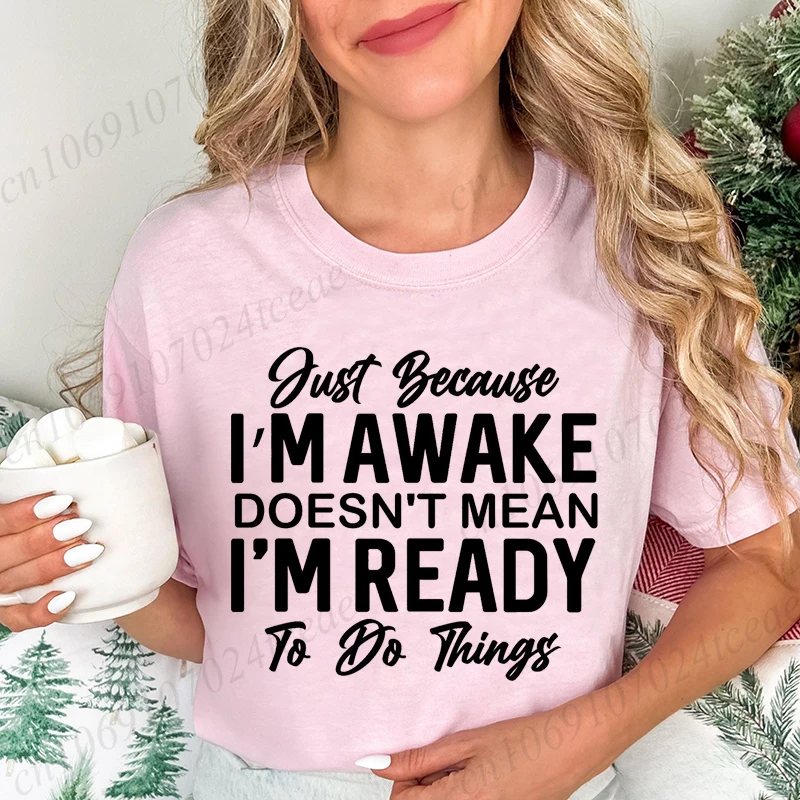 Just Because I'm Awake T-Shirts for Teens,Sarcastic Women T-shirt,Funny Saying Shirt,Sassy Attitude Drama Tees,Short Sleeve