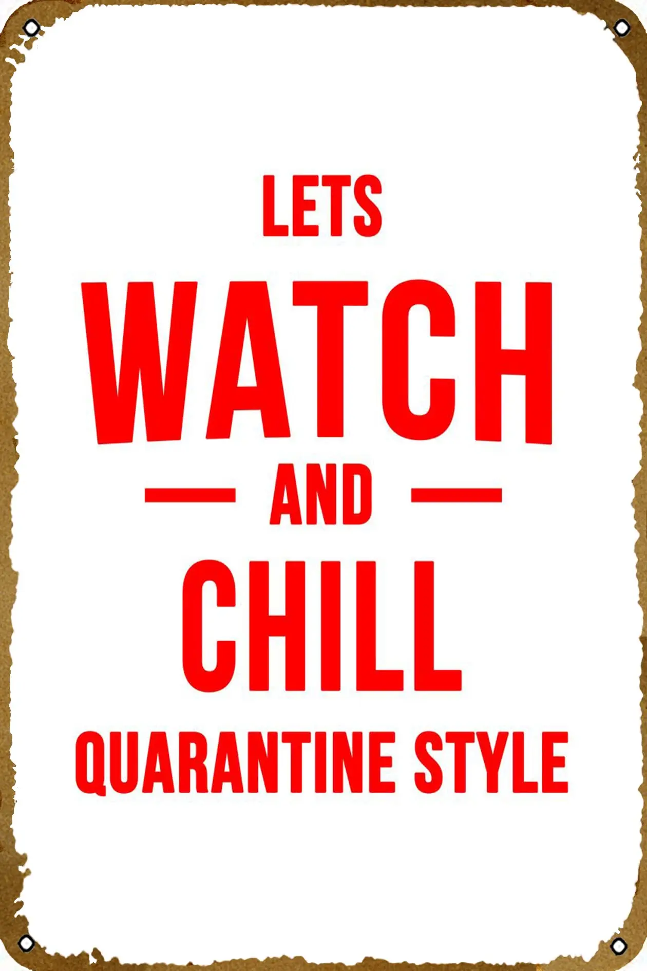 Quarantine watch and chill  Tin Sign Vintage Metal Sign for Men Women Plaque Wall Decor for Bar Pub Home Cafe 8x12 Inch