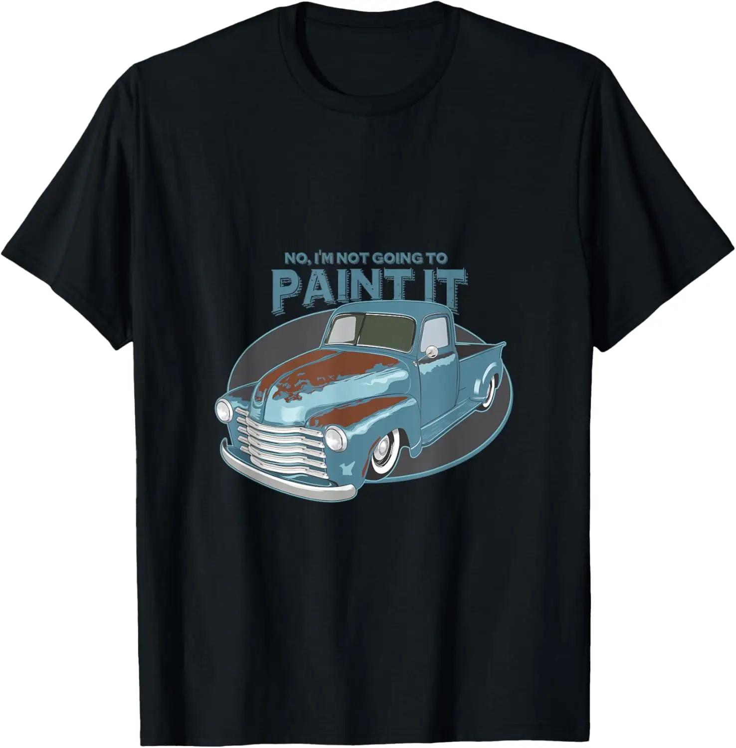 

Not Going To Paint It - Patina Rat Rod Truck - Футболка Футболка