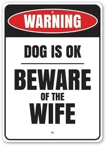 Dog is OK. Beware of The Wife, Hilarious Newly-wed Sign, Wedding Metal Sign 8 x 12 Inches sign sign sign