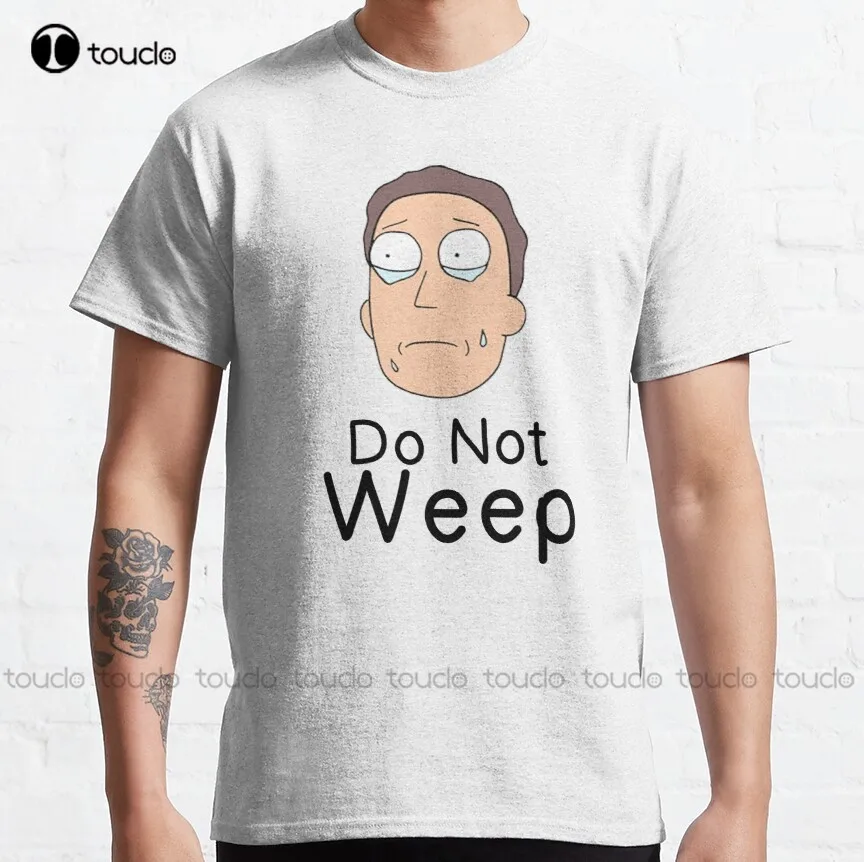 Do Not Weep Classic T-Shirt Tee Shirts Women Shirts Custom Unisex Tee Digital Printing Harajuku Streetwear Xs-5Xl Hip Hop Girls