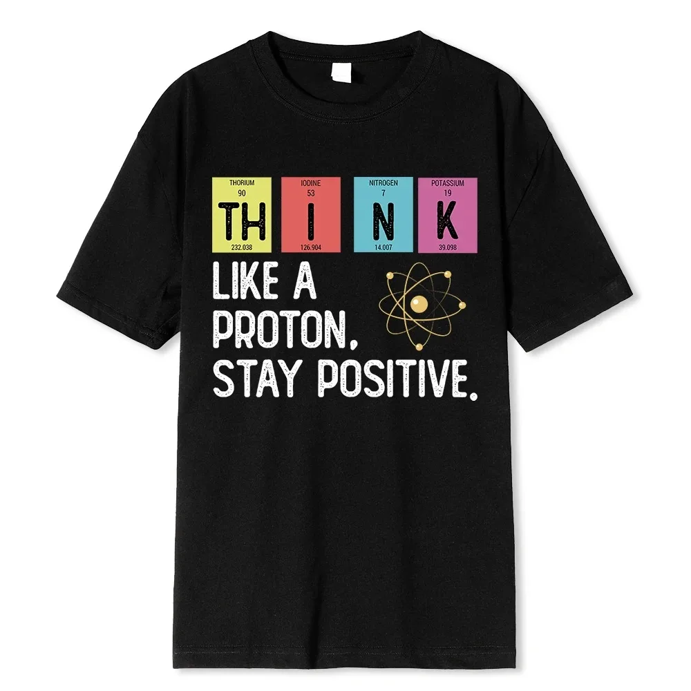 Think Like A Proton Stay Positive Funny Science T Shirt Cotton Tops T Shirt  Oversized Tees
