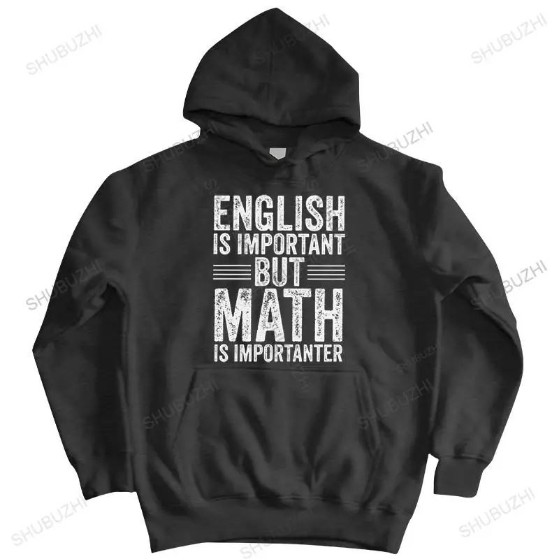 English Is Important But Math Is Importanter hoodie for Men Cotton Mathematical Mathematics new sweatshirt Fashion pullover