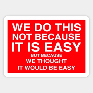 We Do This Not Because Thought It Would Be Easy 5PCS Stickers for Cute Art Living Room Water Bottles Bumper Luggage Laptop