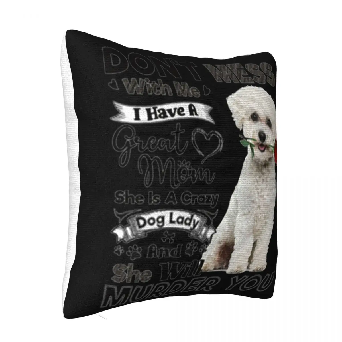 Bichon Frise Dont Mess With Me I Have A Great Mom A Crazy Dog Spring Breathable Cute Pillow Case