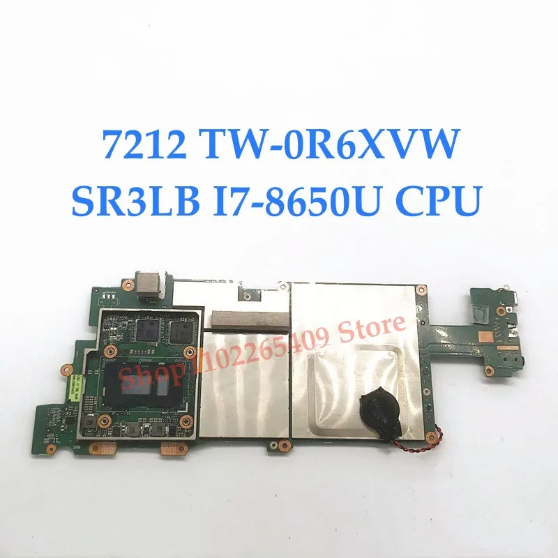 اللوحة الرئيسية TW-0R6XVW 0R6XVW R6XVW لأجهزة الكمبيوتر المحمول Dell Latitude 12 وعرة 7212 اللوحة الأم مع وحدة المعالجة المركزية I7-8650U 100% تعمل بشكل جيد