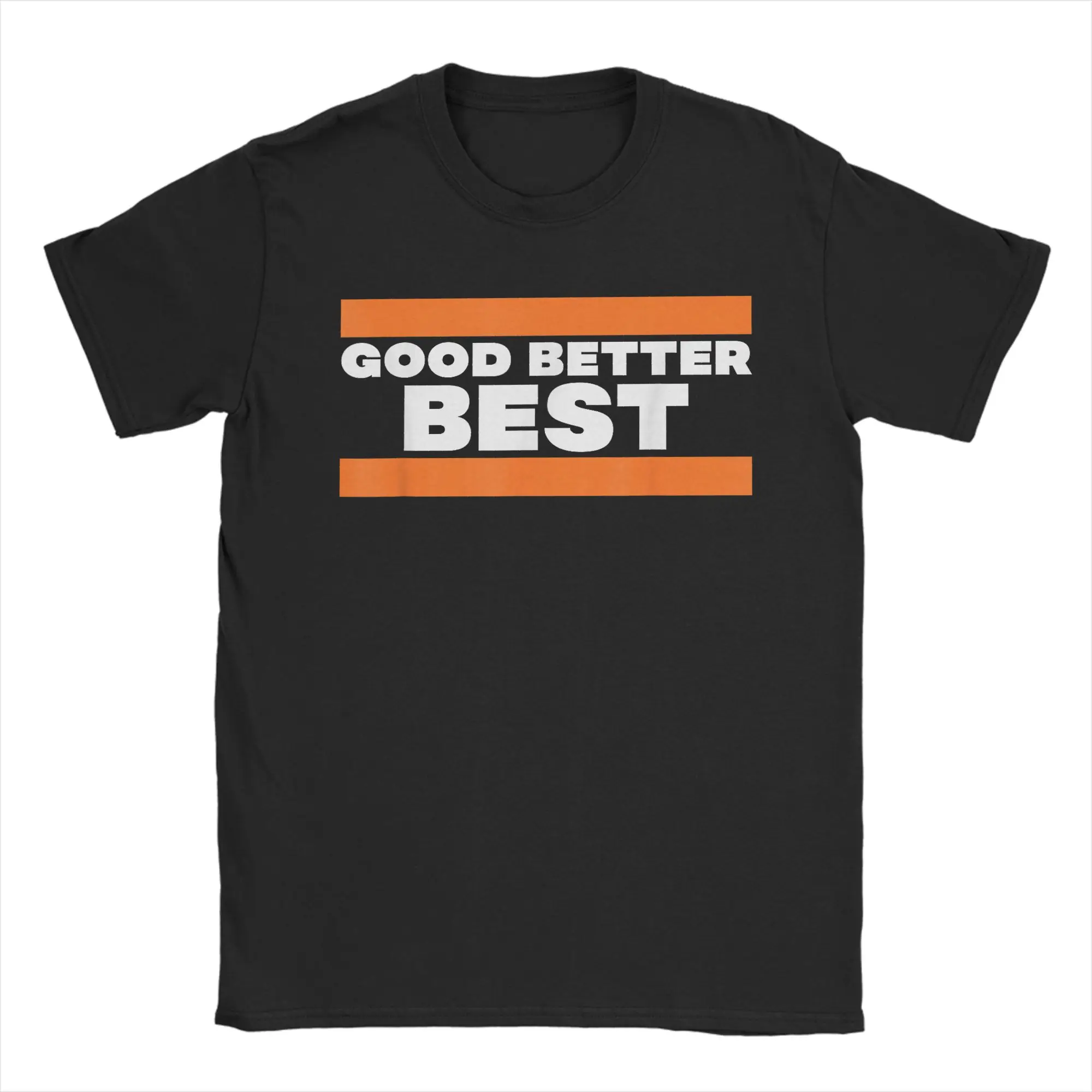 

Men T-Shirt Good Better Best Never Let It Rest Until Vintage 100 Cotton Tee Shirt Short Sleeve T Shirts Round Collar Tops Summer