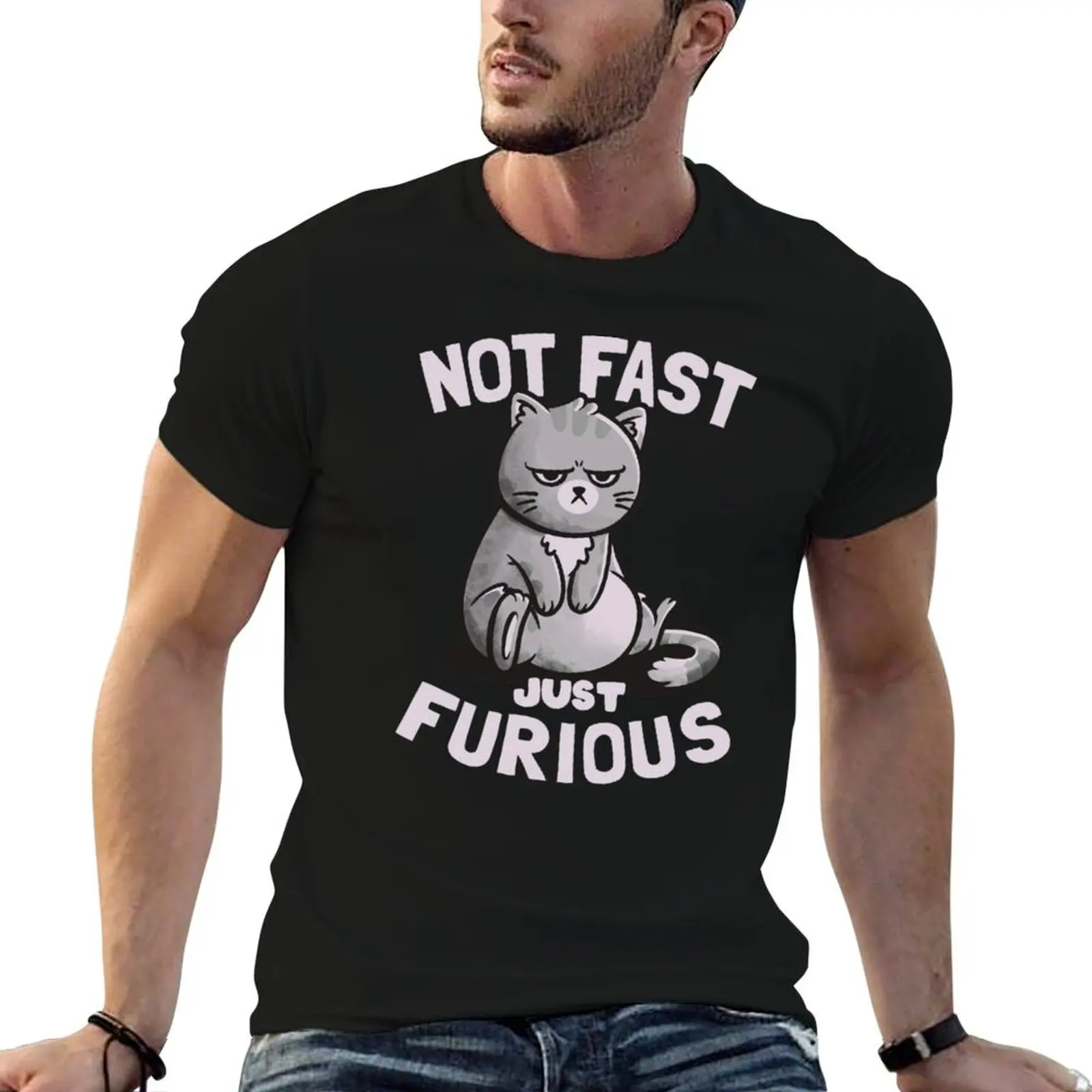 Not Fast Just Furious Cute Funny Cat Gift T-Shirt man t shirts for men casual man t shirt luxury T-Shirt