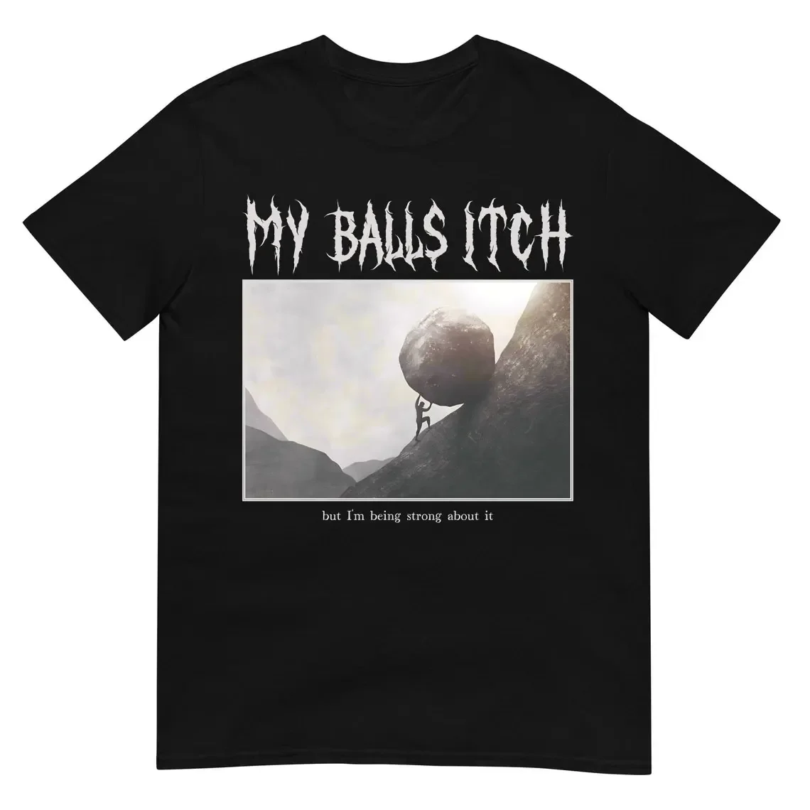 My Balls Itch Obnoxious Metal Shirt Offensive Dark Humor Inappropriate Tee Meme T Shirt Sarcastic Tee Top Ironic Cotton Tees