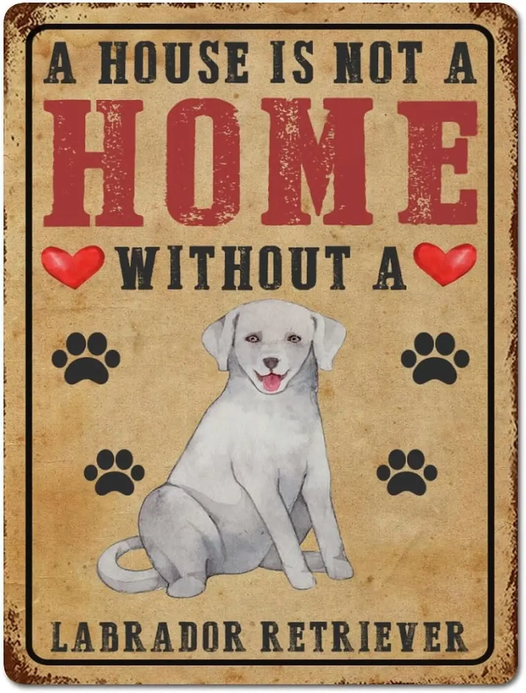 A House Is Not A Home Without A Labrador Retriever Vintage Tin Signs Dog Portrait Metel Decorative Signs Retro Wall Decor Metal