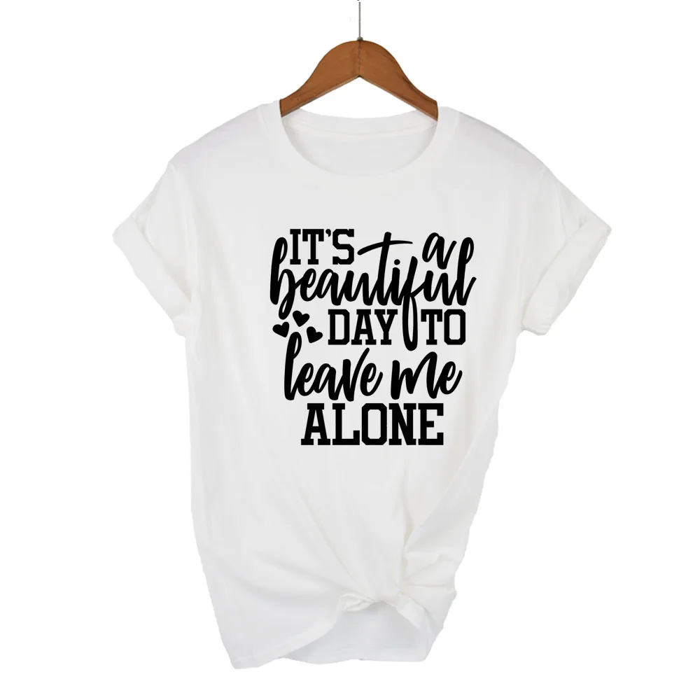 It's a beautiful day to leave me alone Letter Women T-shirt Short Sleeve Summer T-shirt Tees Tops Ropa De Mujer