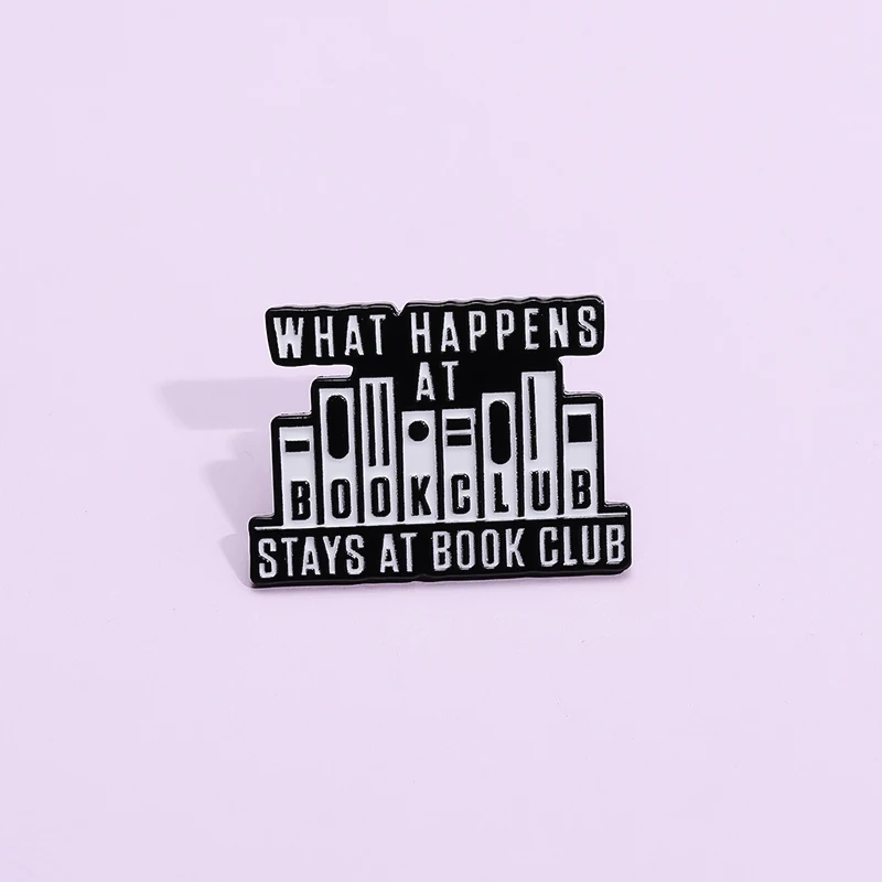 What Happens At Book Club Enamel Pins Custom Stays At Book Club Brooches Funny Library Sign Lapel Badge Jewelry Gift for Friends