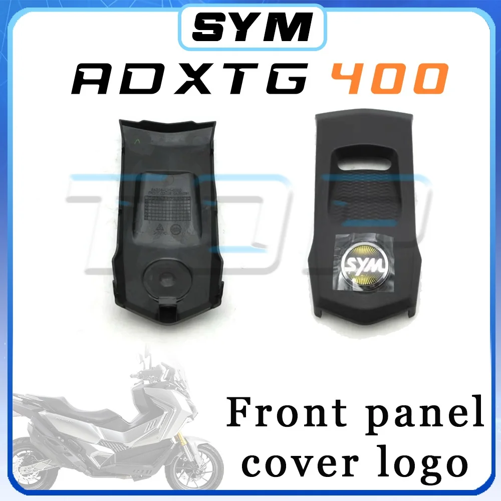 

SYM ADXTG 400 front panel cover logo 400ADXTG adxtg400 ADXTG400 400 ADXTG 400adxtg adxtg 400 400 adxtg