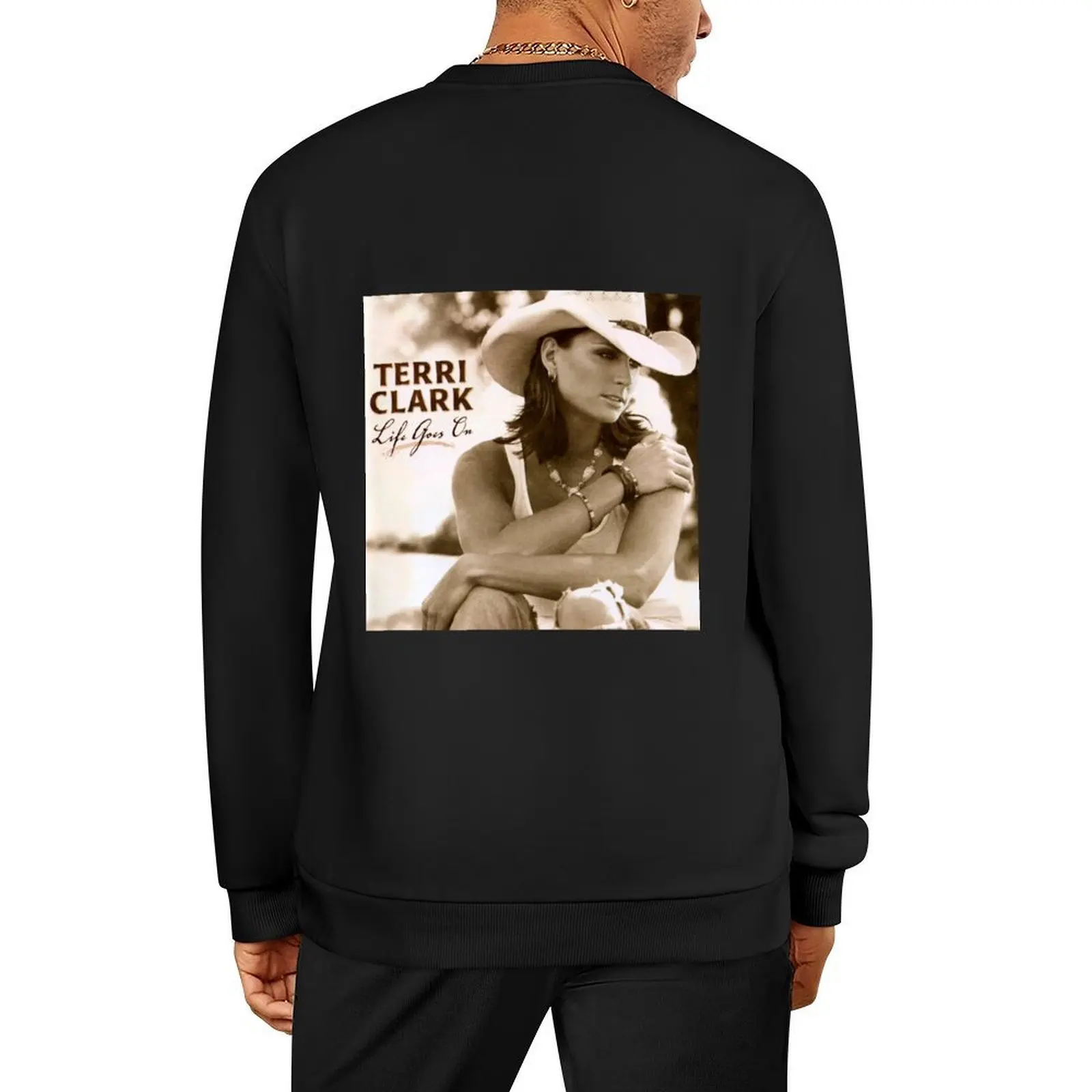 

Terri Clark life goes on Pullover men's clothing autumn clothes aesthetic clothing anime clothes men's sweatshirts