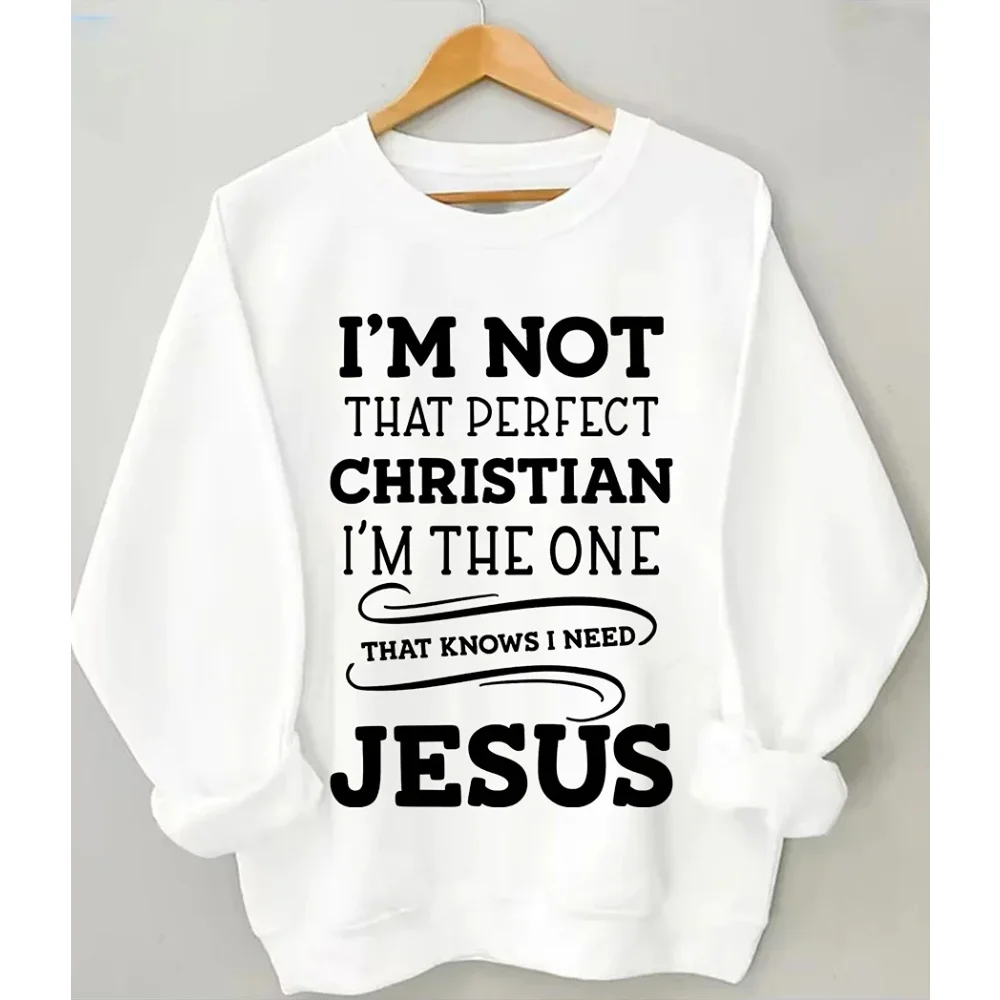 Rheaclots Women's I'M NOT THAT PERFECT CHRISTIAN I'm The One That Knows I Need Jesus Print Casual Sweatshirt