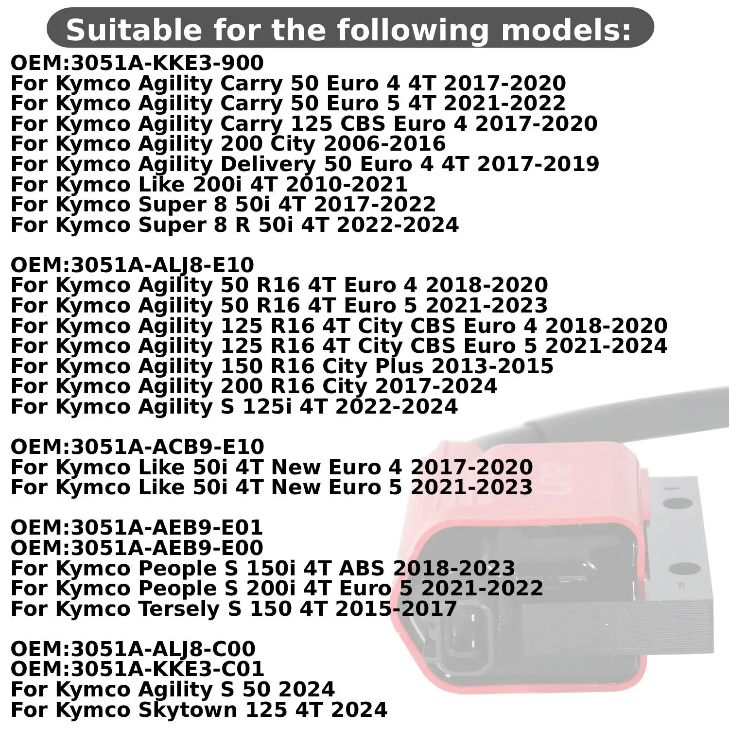Ignition Coil Assy For Kymco Agility Carry 50 Euro 4 4T 5 4T /200 City /Delivery 50 /Like 200i /Super 8 R 50i OEM:3051A-KKE3-900