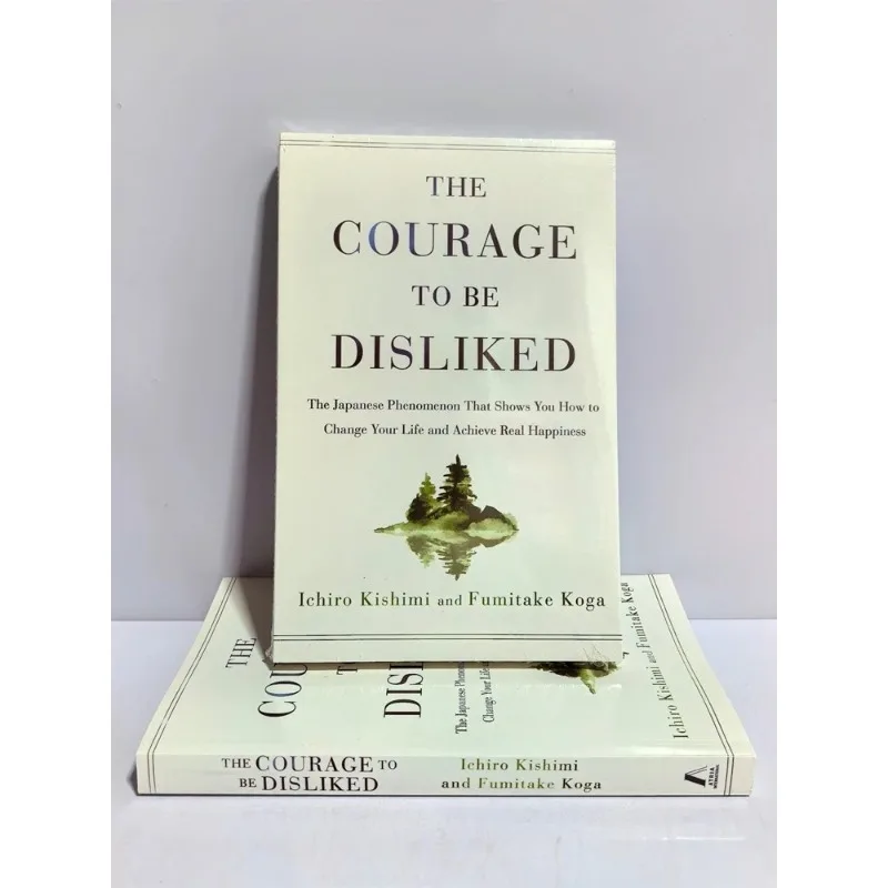The Courage To Be Disliked  How To  Free  Yourself Change Your Life and Achieve Real Happiness Paperback English Book  Important