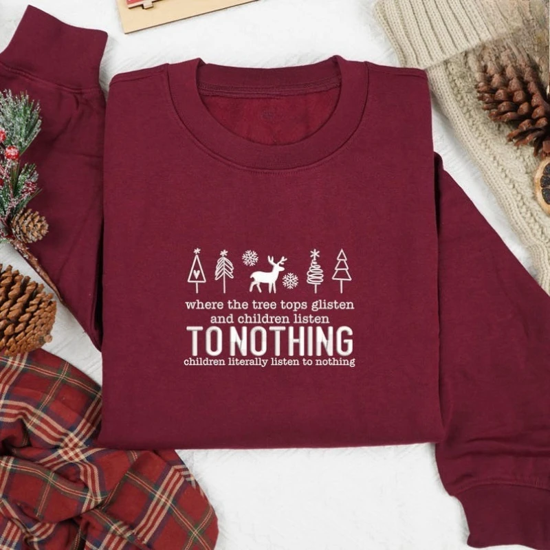 Embroidered Tree Tops Glisten and Children Listen To Nothing Family Christmas Teacher Funny Xmas Autumn and Winter Sweatshirt