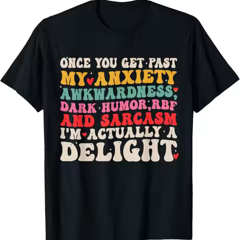 Once You Get Past My Anxiety Awkwardness Dark Humor Funny T Shirt