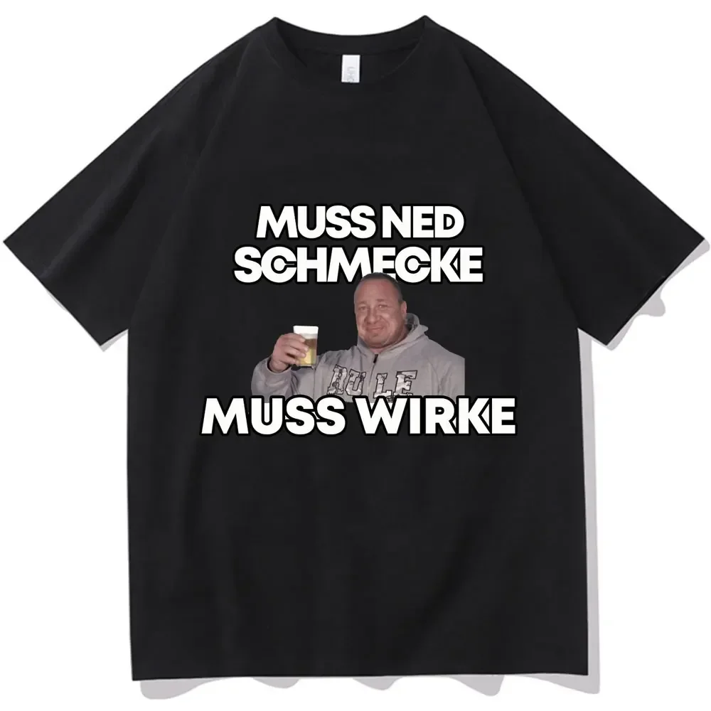 Markus Ruhl Meme Funny Print T-Shirt Men Women's Muss Ned Schmecke Muss Wirke T Shirt Oversized Cotton Casual Tees Short Sleeve