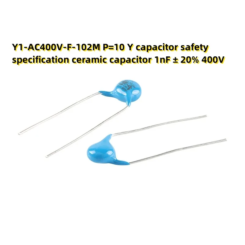 

100PCS Y1-AC400V-F-102M P=10 Y capacitor safety specification ceramic capacitor 1nF ± 20% 400V