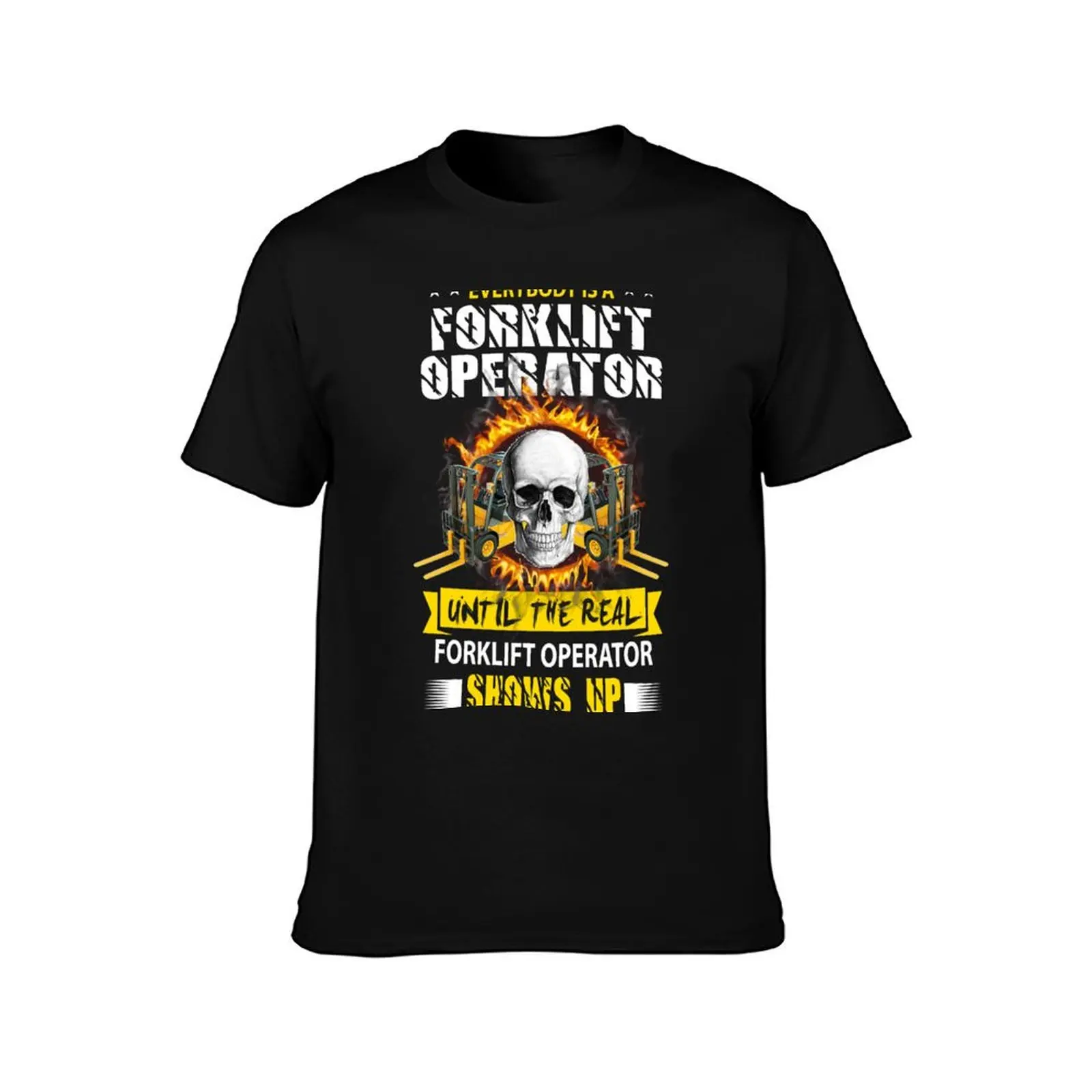EVERYBODY IS A FORKLIFT OPERATOR UNTIL THE REAL FORKLFT OPERATOR SHOWS UP T-Shirt Holiday Outdoor T-Shirt