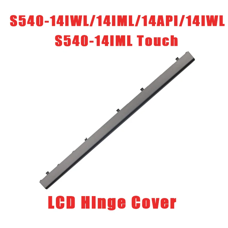 5CB0S17203 Laptop LCD Hinge Cover For Lenovo For Ideapad S540-14IWL S540-14IML S540-14API S540-14IWL S540-14IML Touch 81ND