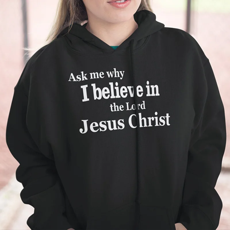 Casual High Street Style Pullovers Ask Me Why I Believe In The Lord Jesus Christ Hoodies Women Black Long Sleeve Sweatshirts