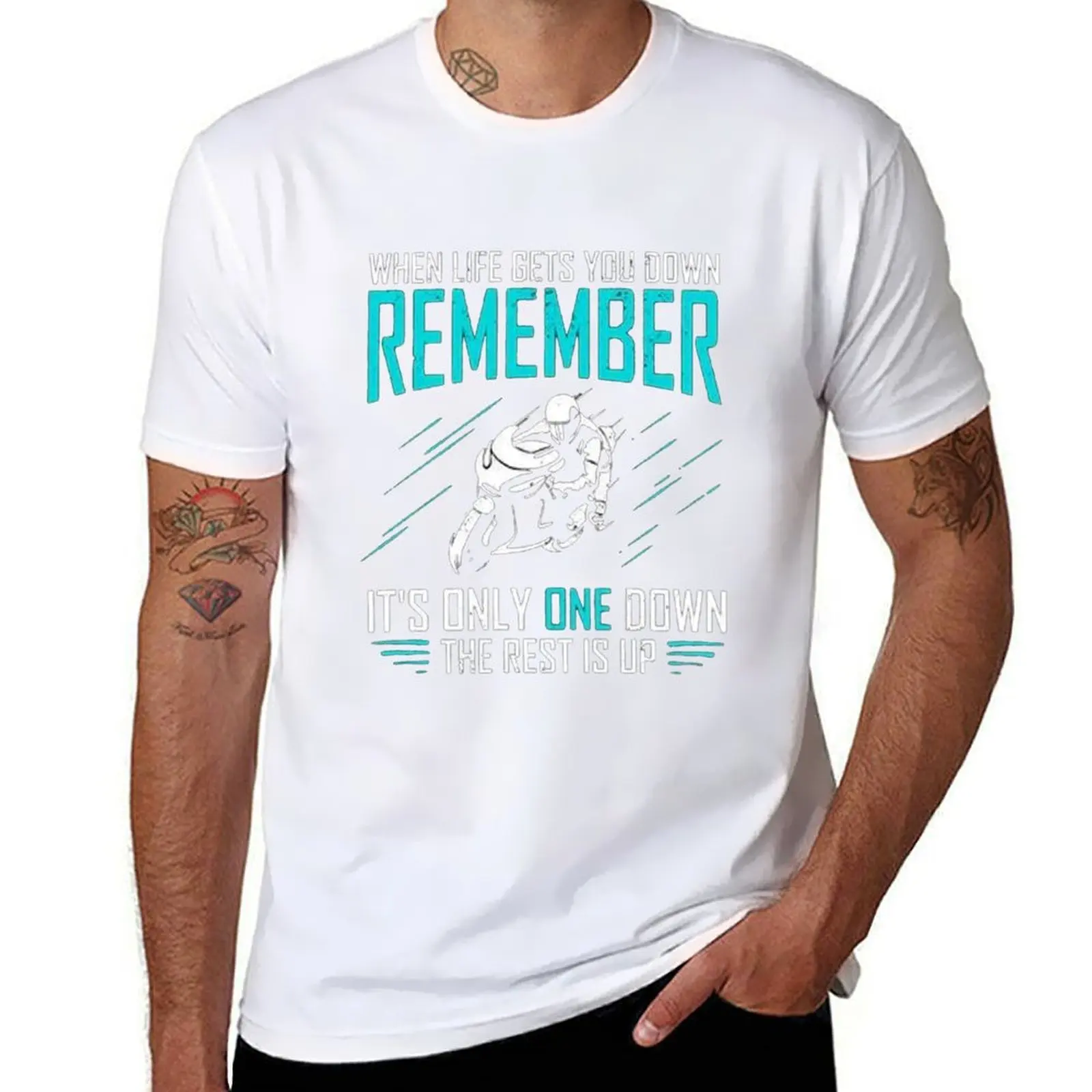 

When Life Gets You Down Remember It's Only One Down The Rest Is Up T-Shirt man t shirt designer man t shirt cotton T-Shirt