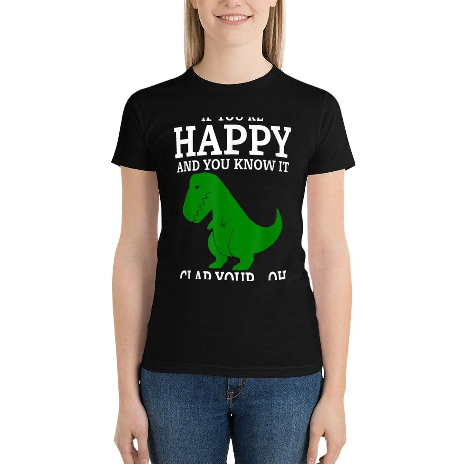 

T Rex If You're Happy and You Know It Clap Your Oh... T-Shirt summer top Female clothing cropped t shirts for Women