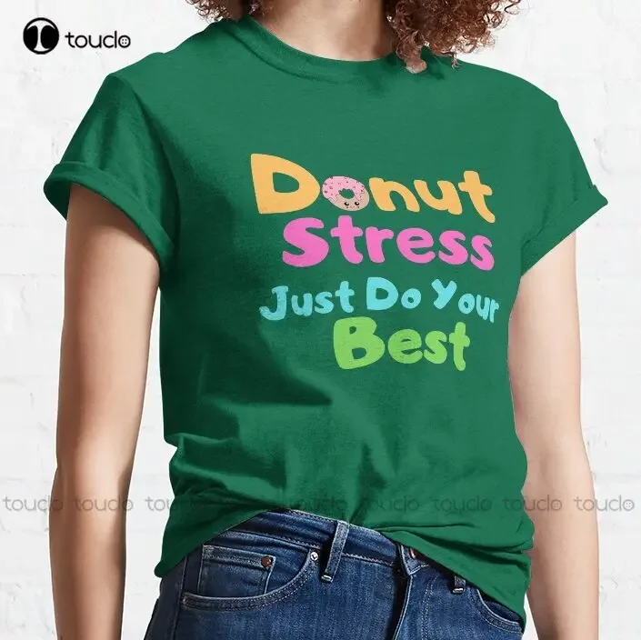 Donut Stress Just Do Your Best Trending T-Shirt Dog Shirts Custom Aldult Teen Unisex Digital Printing Tee Shirts Xs-5Xl