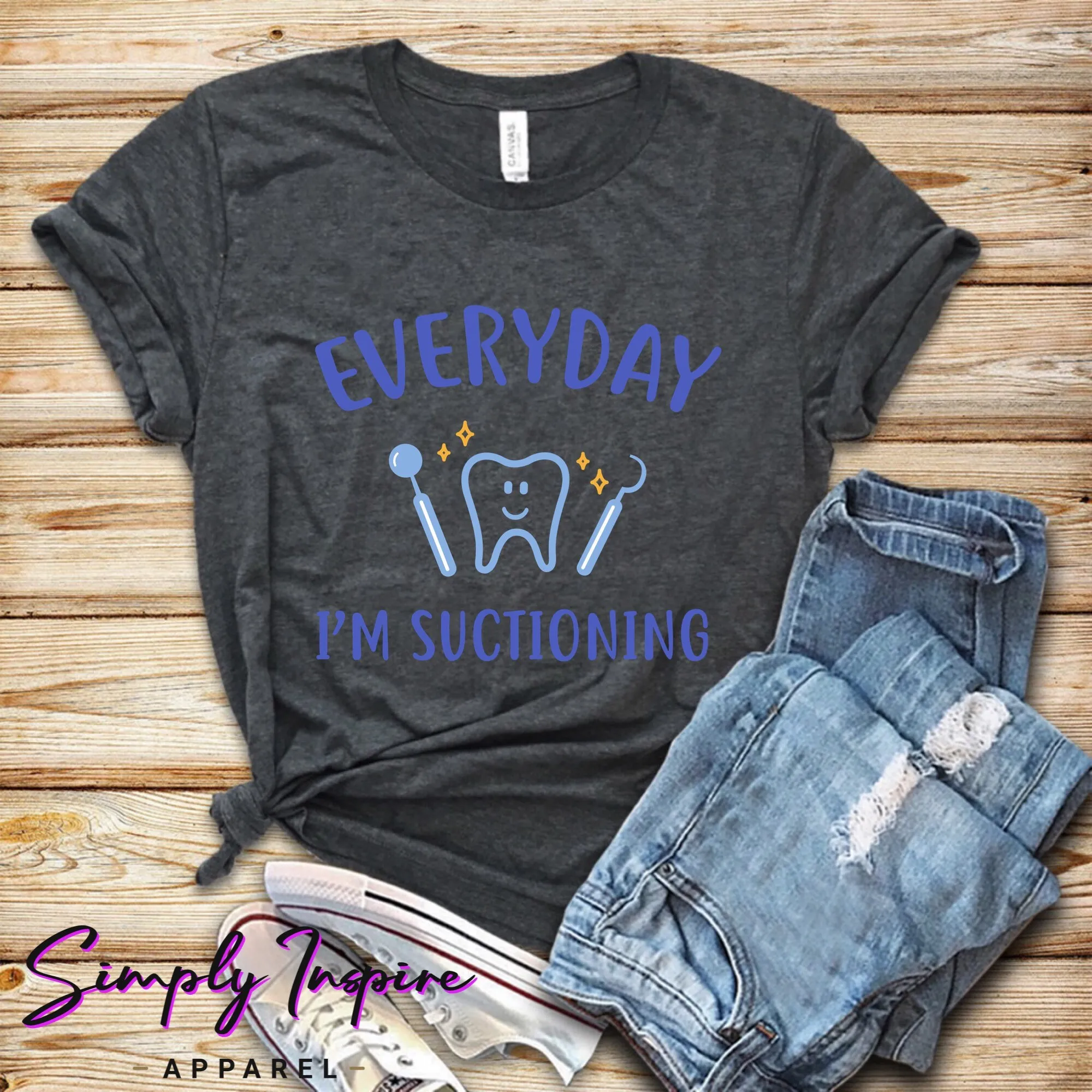 Funny Dentist T Shirt Every Day I'M Suctioning Dental Hygienist For Assistant