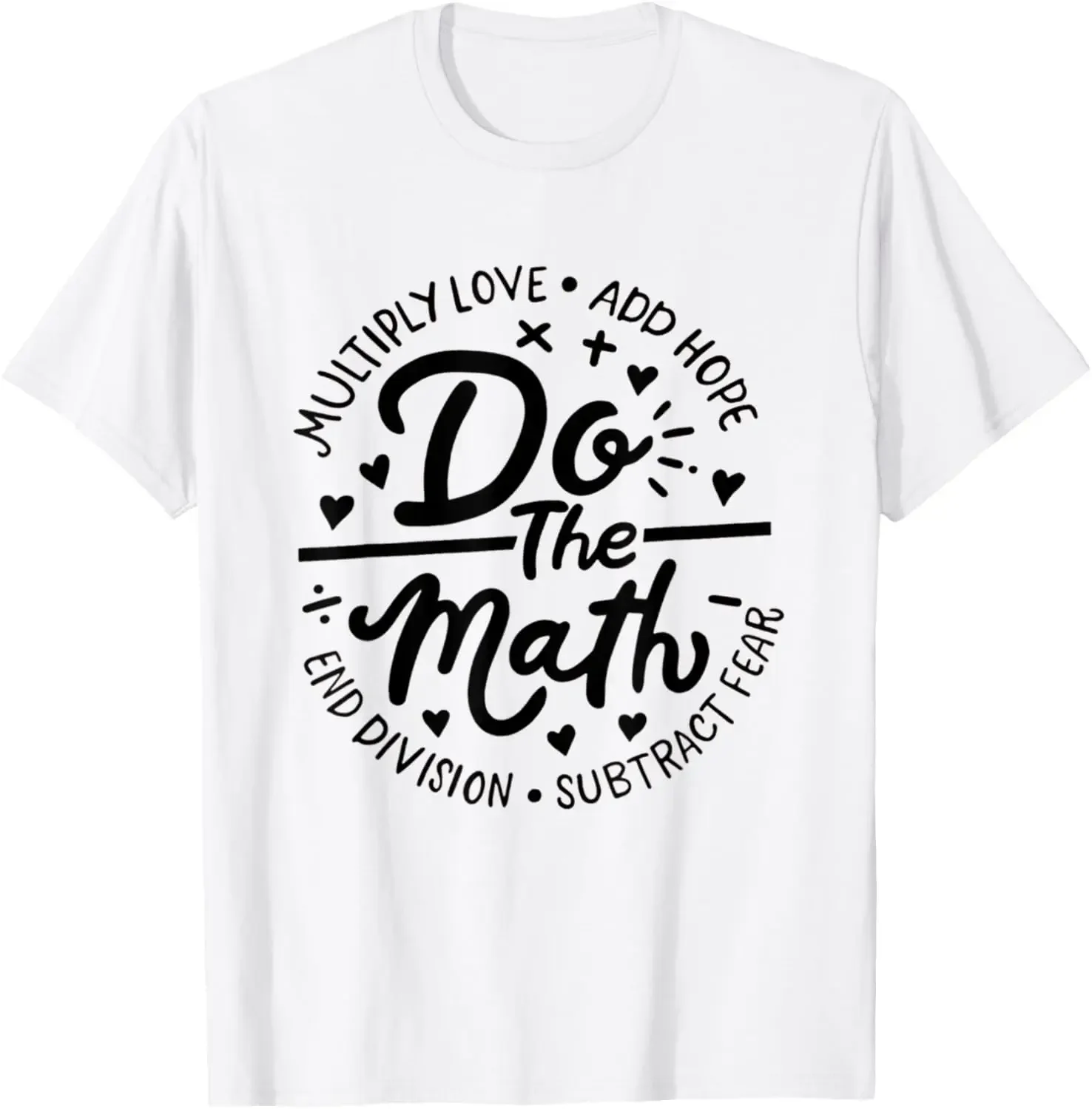 

Do The Math Teacher T-Shirt Multiply Love Add Hope Graphic Tee Cotton Casual Crewneck T-Shirt