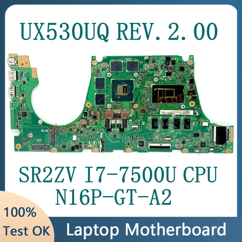 High Quality For ZenBook UX530UQ REV.2.00 Laptop Motherboard N16P-GT-A2 With SR2ZV I7-7500U CPU 100% Fully Tested Working Well