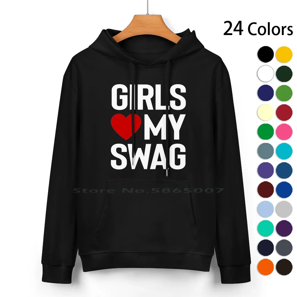 Girls Love My Swag Pure Cotton Hoodie Sweater 24 Colors Girls Love My Swag Swag Boy 100% Cotton Hooded Sweatshirt For Women Men