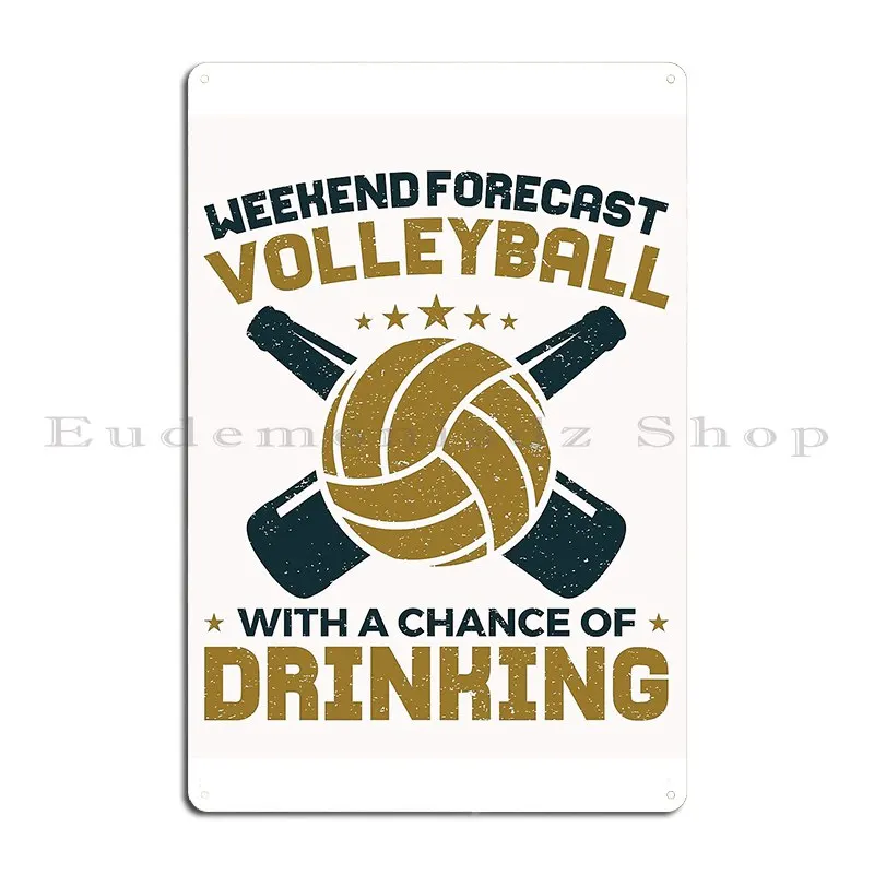 Weekend Forecast Volleyball With A Chance Of Drinking Metal Sign Pub Mural Wall Cave Kitchen Custom Garage Tin Sign Poster