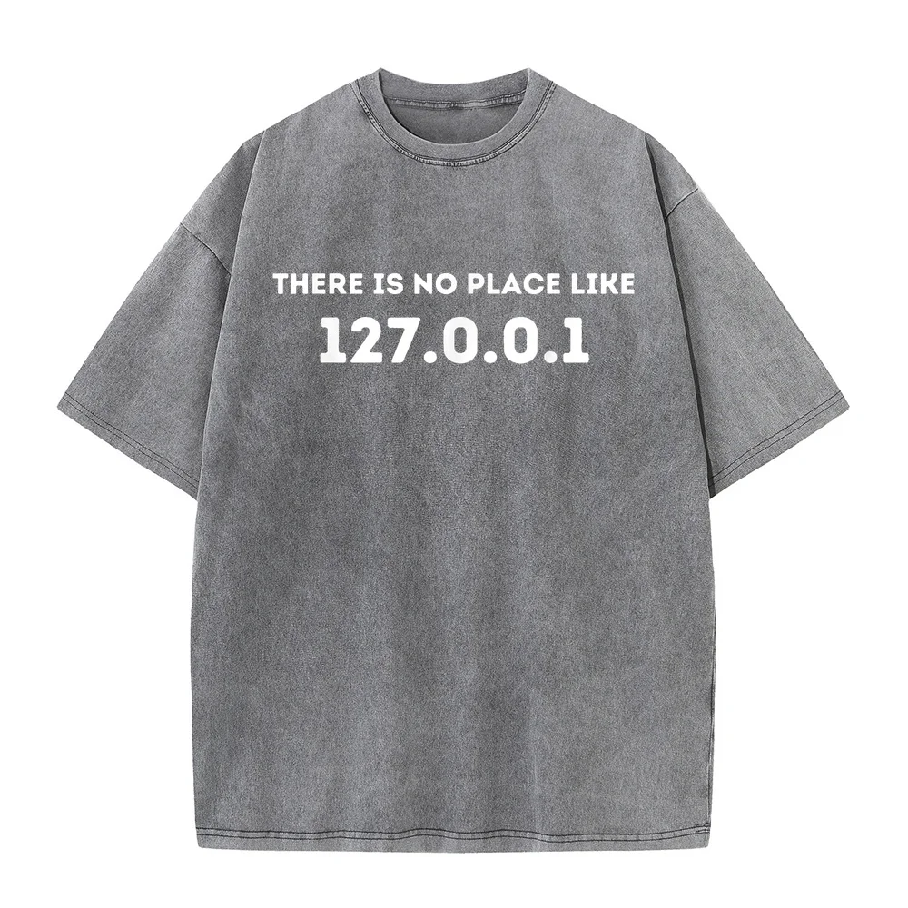 There is no Place Like 127.0.0.1 Programming Programmer T-Shirt T Shirt Funny Comfy Printed Quote Tee Men Summer Top Cotton