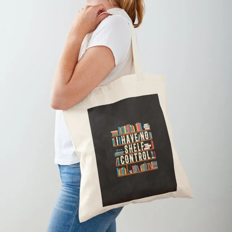 

I Have No Shelf Control Tote Bag Women's shopper tote bag custom Gift bags canvas shopping bag
