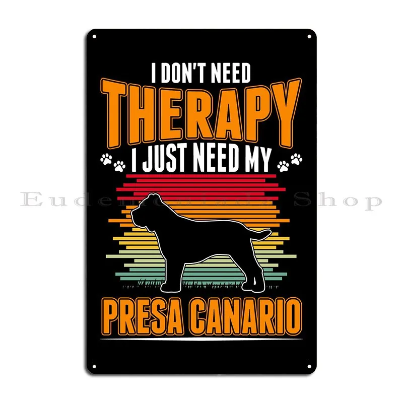 Presa Canario Therapy Dogo Metal Sign Personalized Wall Decor Cave Printing Club Tin Sign Poster