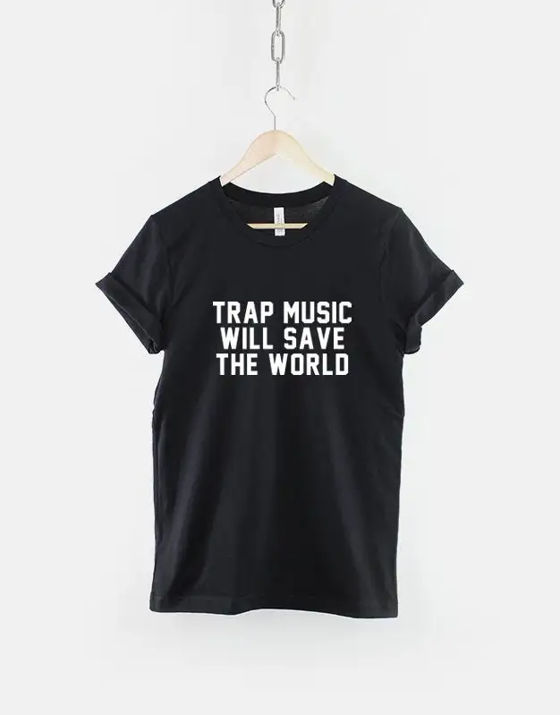 Trap Music Will Save The World T Shirt