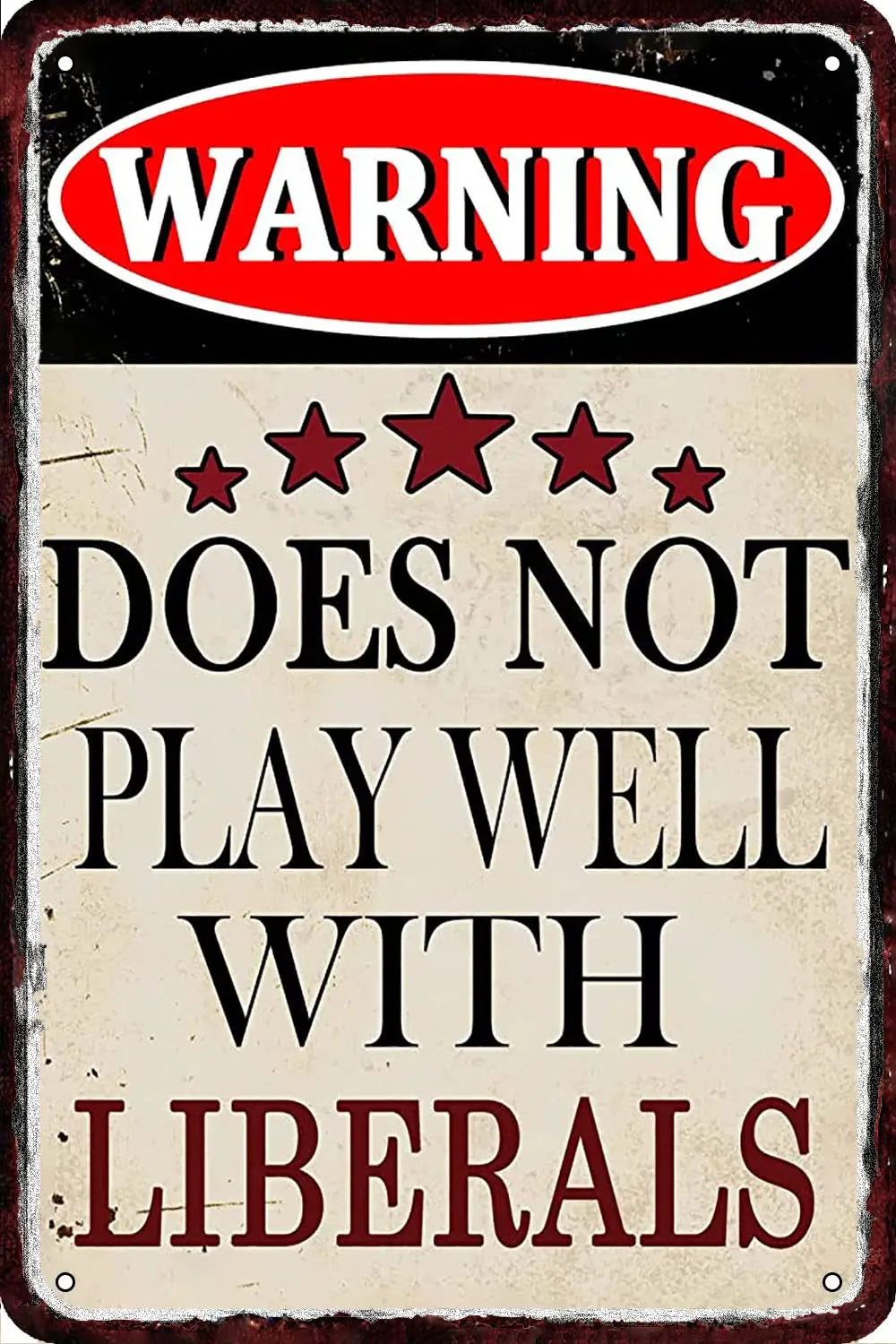 Warning Does Not Play Well with Liberals Vintage Metal tin Sign Wall Decor Retro Art  Decorations for Home Man Cave bedroom 8x12