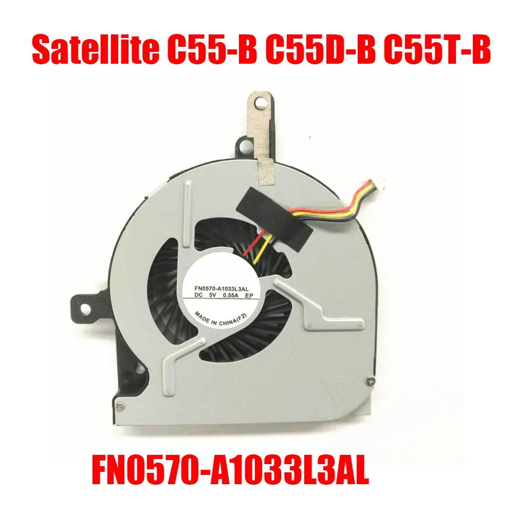 

FN0570-A1033L3AL Laptop CPU Fan For Toshiba For Satellite C55-B C55D-B C55T-B C50-B C50D-B C50T-B C50DT-B DC5V 0.55A New