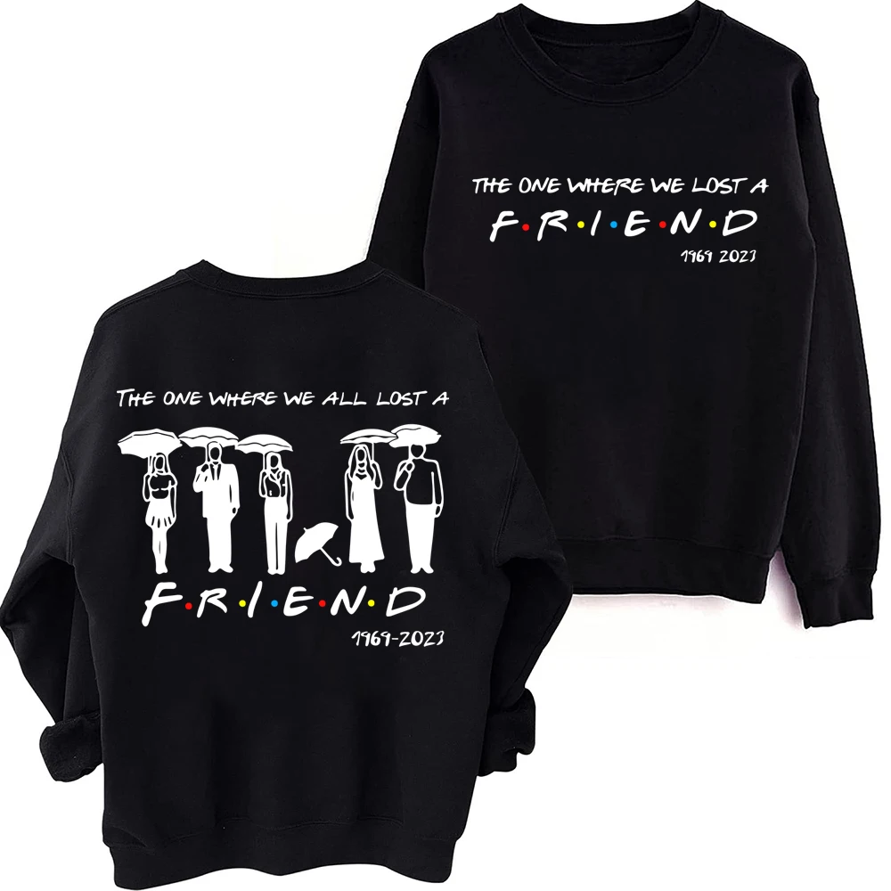 The One Where We All Lost A Friend 2023 Sweatshirt Oversized Hoodies Friends Fan Hoodie Hip Hop Streetwear Pullover Sweatshirt