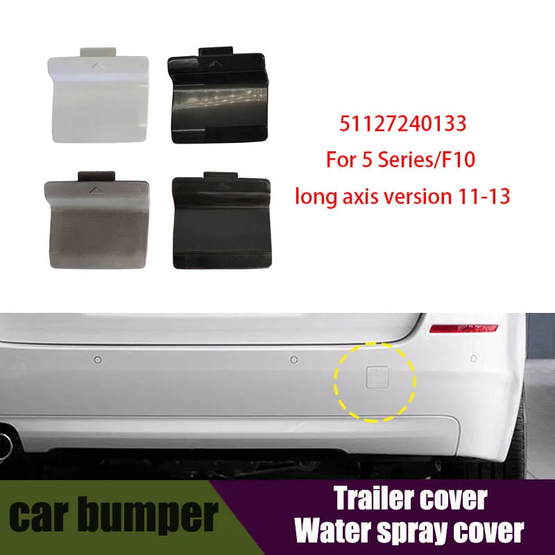 

51127240133 For 5 Series F10 F18 long axis version 2011-2013 Rear Bumper Tow Eye Hook Cap Cover