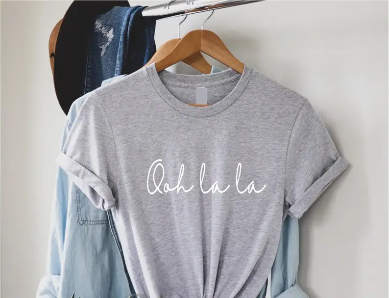 Ooh La La Women Print T Shirt French Quote Funny Slogan Graphic Tee Female Gifts Girlfriend Gifts Oh La La Best Friend Clothes