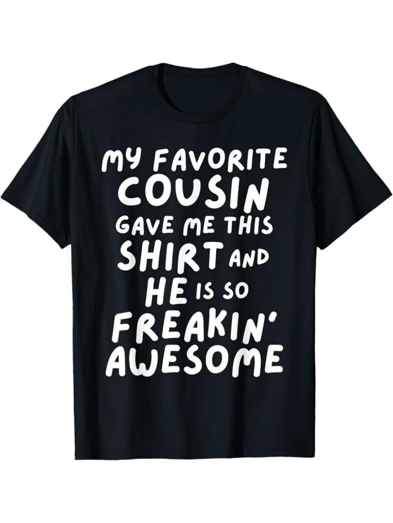 Men's funny cousin gift T-shirt-my favorite cousin gave me him great 