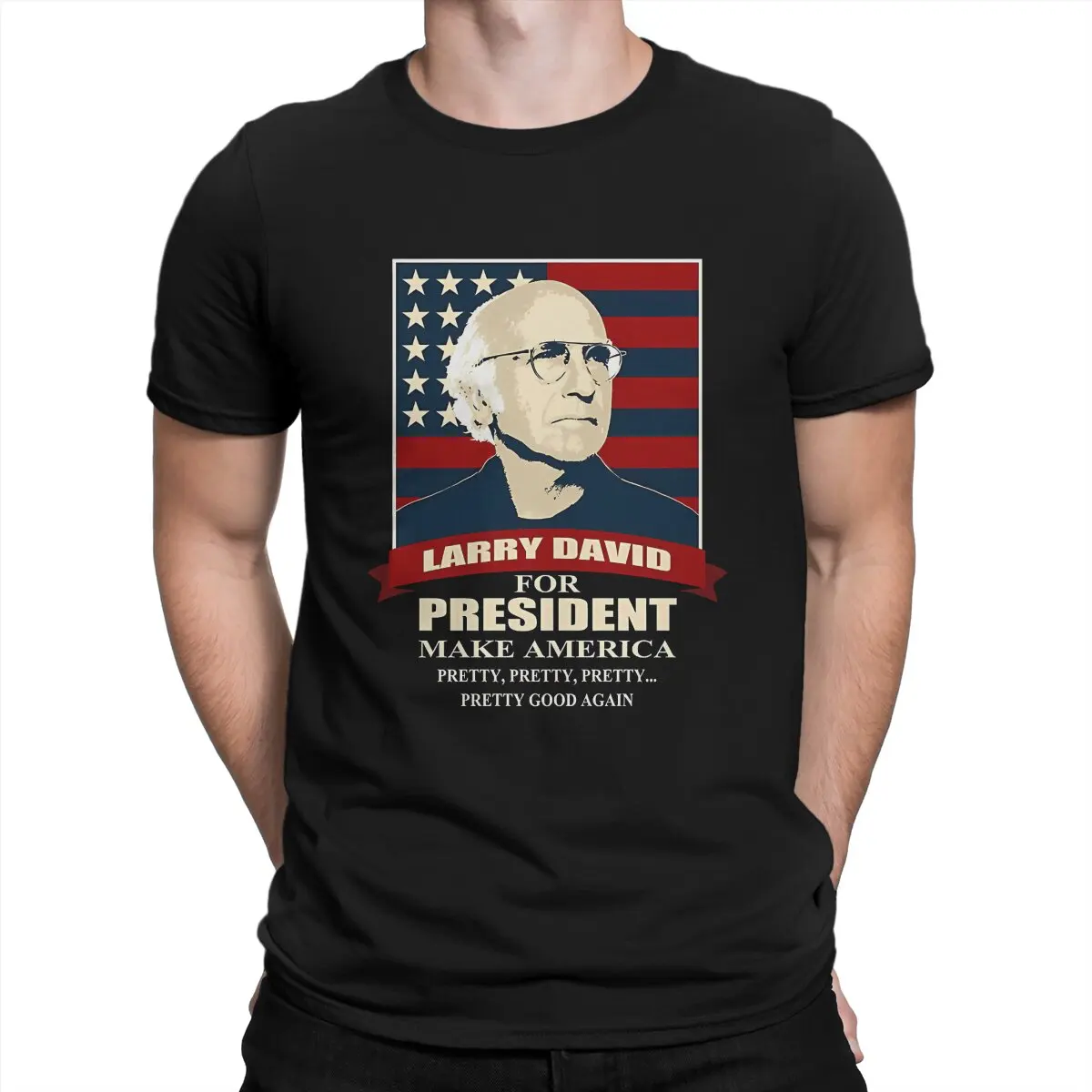 

Humor Larry David For President T-Shirt Men Crew Neck Pure Cotton T Shirts C-Curb Your Enthusiasm Short Sleeve Tees Graphic