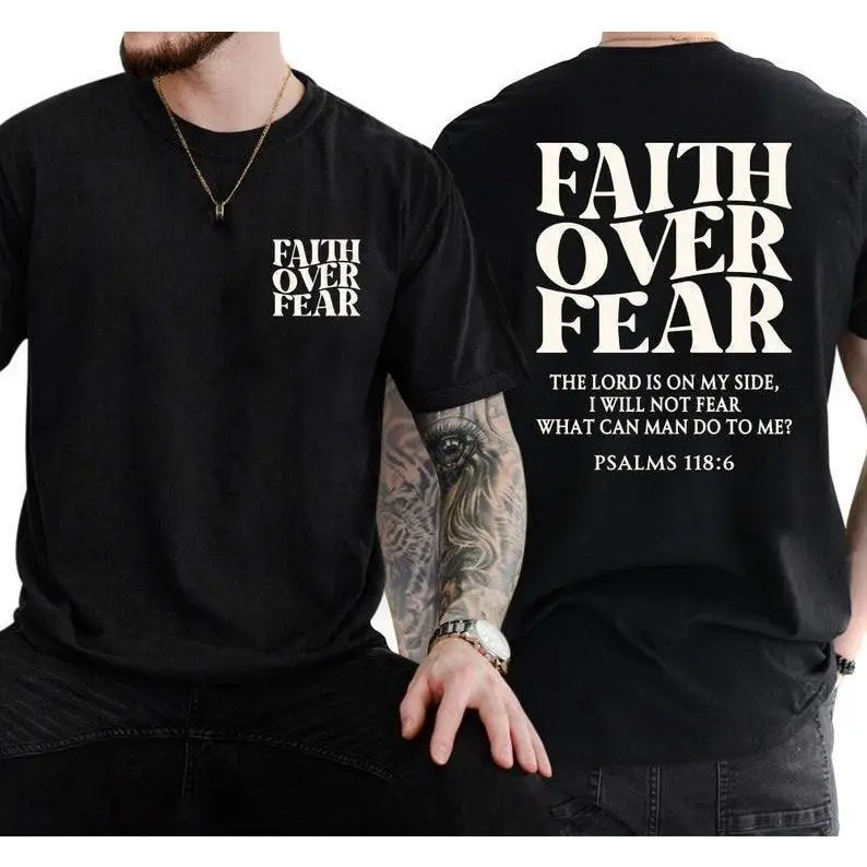 

Faith Over Fear T-Shirt Christian Psalms 118:6 Bible Verse Graphic Tee Religious Inspirational Believe Top Gifts Men Women