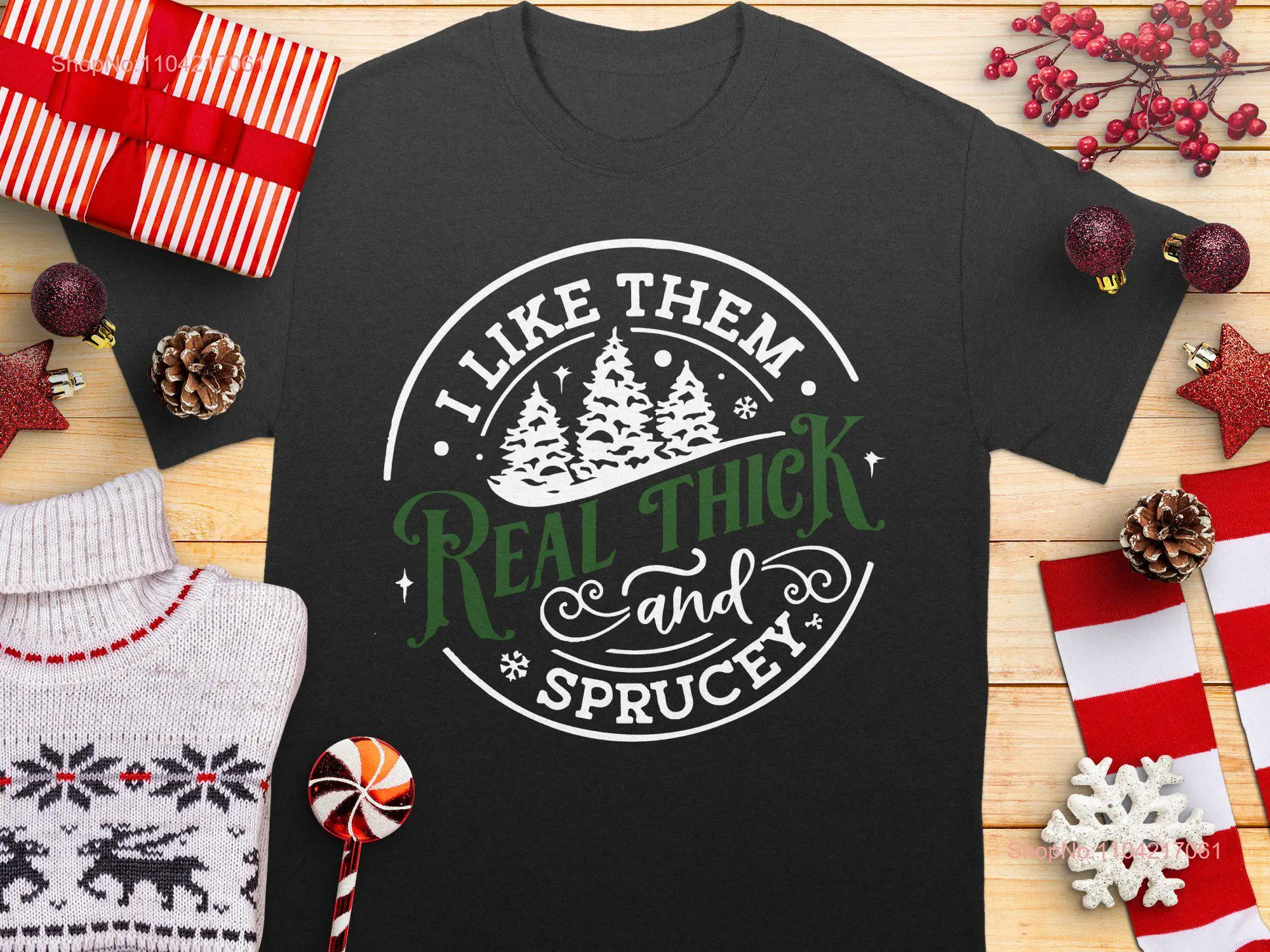 Funny Christmas Tree T Shirt Thick and Sprucey Holiday Humor Cool Winter long or short sleeves