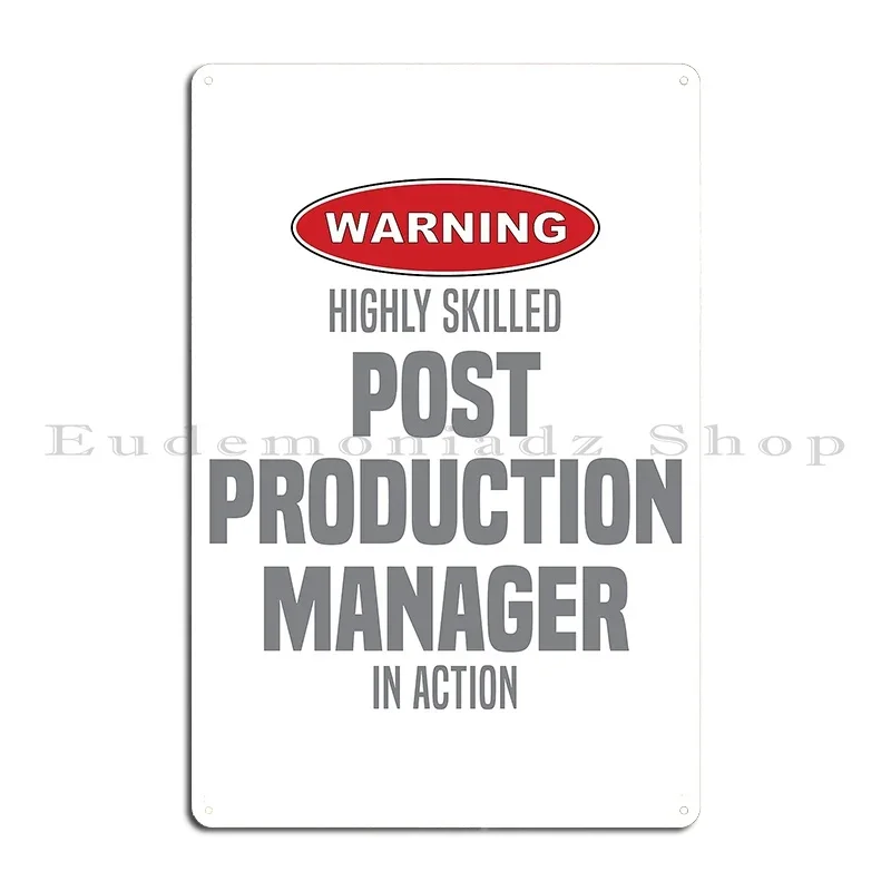 Highly Skilled Post Production Manager In Action Metal Sign Home Wall Wall Custom Designs Wall Cave Tin Sign Poster